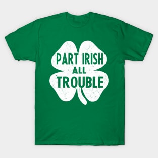 Part irish all trouble T-Shirt